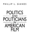 Politics and Politicians in American Film