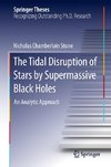 The Tidal Disruption of Stars by Supermassive Black Holes