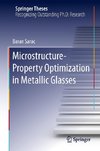 Microstructure-Property Optimization in Metallic Glasses