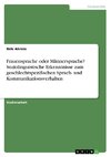 Frauensprache oder Männersprache? Soziolinguistische Erkenntnisse zum geschlechtspezifischen Sprach- und Kommunikationsverhalten