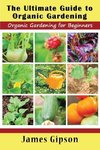 The Ultimate Guide to Organic Gardening