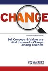 Self Concepts & Values are vital to provoke Change among Teachers