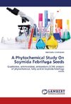 A Phytochemical Study On Soymida Febrifuga Seeds