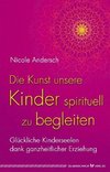 Die Kunst, unsere Kinder spirituell zu begleiten