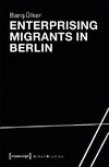 Enterprising Migrants in Berlin