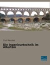 Die Ingenieurtechnik im Altertum