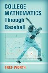 Worth, F:  College Mathematics Through Baseball