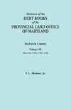 Abstracts of the Debt Books of the Provincial Land Office of Maryland. Frederick County, Volume III