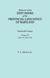 Abstracts of the Debt Books of the Provincial Land Office of Maryland. Frederick County, Volume IV