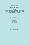 Abstracts of the Debt Books of the Provincial Land Office of Maryland. Frederick County, Volume V