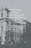 Reforming Britain's Economic and Financial Policy