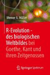 R-Evolution - des biologischen Weltbildes bei Goethe, Kant und ihren Zeitgenossen