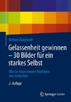 Gelassenheit gewinnen - 30 Bilder für ein starkes Selbst