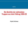 Die Berichte der sächsischen Truppen aus dem Feldzug 1806 (I)