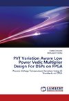 PVT Variation Aware Low Power Vedic Multiplier Design For DSPs on FPGA