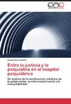 Entre la justicia y la psiquiatría en el hospital psiquiátrico