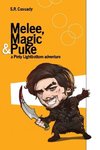 Melee, Magic & Puke