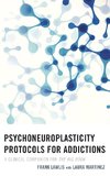 Psychoneuroplasticity Protocols for Addictions