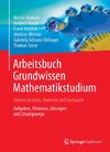 Arbeitsbuch Grundwissen Mathematikstudium - Höhere Analysis, Numerik und Stochastik