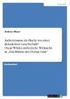 Ästhetizismus als Flucht vor einer dekadenten Gesellschaft? Oscar Wildes ästhetische Weltsicht in 