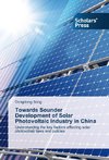 Towards Sounder Development of Solar Photovoltaic Industry in China