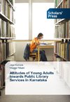 Attitudes of Young Adults towards Public Library Services in Karnataka