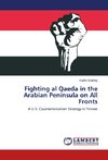 Fighting al Qaeda in the Arabian Peninsula on All Fronts