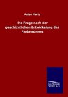 Die Frage nach der geschichtlichen Entwickelung des Farbensinnes