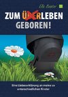 Zum (Über)Leben geboren