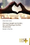 Christian Insight on Gender, Sex and Marriage Conflict Resolutions