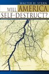 Will America Self-Destruct?