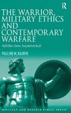 The Warrior, Military Ethics and Contemporary Warfare