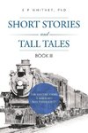 SHORT STORIES AND TALL TALES