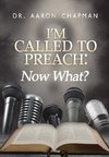 I'm Called to Preach Now What!