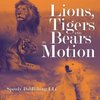 Lions, Tigers And Bears In Motion