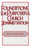 Foundations for Purposeful Church Administration