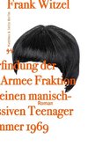 Die Erfindung der Roten Armee Fraktion durch einen manisch depressiven Teenager im Sommer 1969