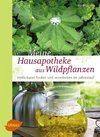 Meine Hausapotheke aus Wildpflanzen