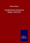 Familienbriefe von Richard Wagner 1832-1874