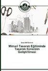 Mimari Tasarim Egitiminde Tasarim Sürecinin Gelistirilmesi