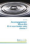 Accompagnement Mieux-être Et si vous tentiez votre chance ?