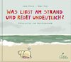 Was liegt am Strand und redet undeutlich?