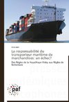 La responsabilité du transporteur maritime de marchandises: un échec?