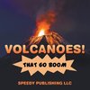 Volcanoes! That Go Boom