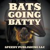 Bats Going Batty