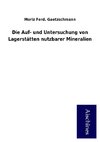 Die Auf- und Untersuchung von Lagerstätten nutzbarer Mineralien