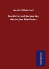 Die Götter und Heroen des classischen Alterthums