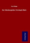 Der Glockengießer Christoph Mahr