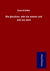 Die Jesuiten, wie sie waren und wie sie sind