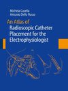 An Atlas of Radioscopic Catheter Placement for the Electrophysiologist